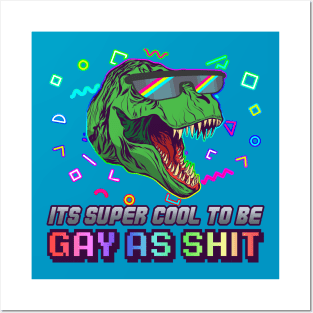 It's Totally Cool to be Gay As Shit Posters and Art